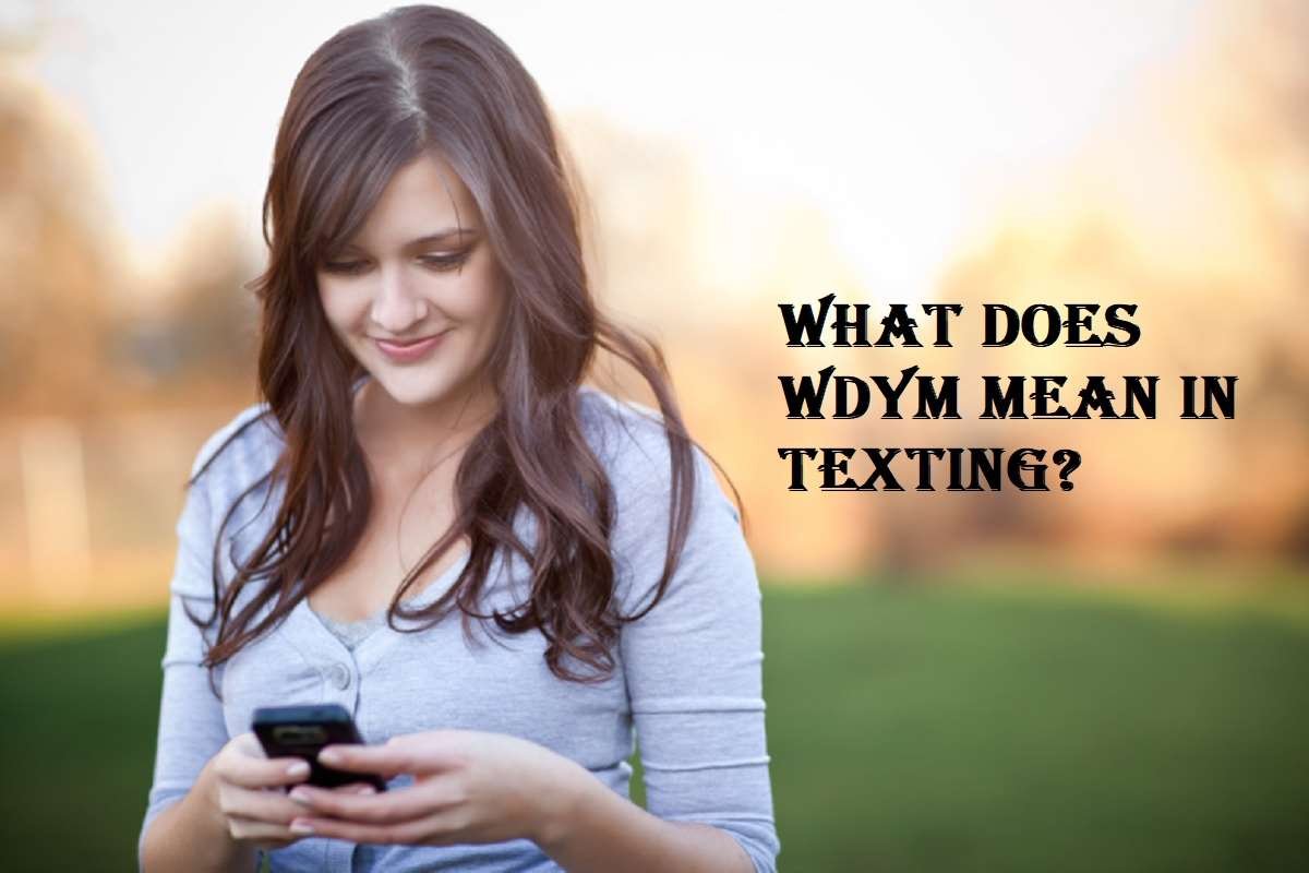 What Does WDYM Mean in Texting? - MobbiTech