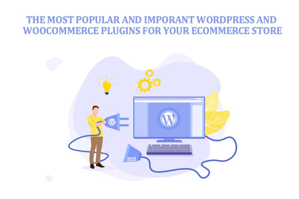 The Most Popular and imporant WordPress and WooCommerce plugins for your ecommerce store